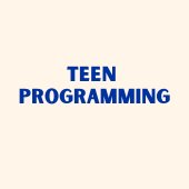 TEEN PROGRAMMING